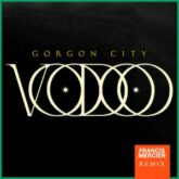 Gorgon City - Voodoo (Francis Mercier Extended Mix)