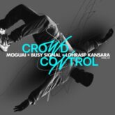 Moguai X Busy Signal X Llorasp Kansara - Crowd Control (Extended Mix)
