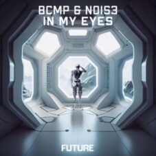 BCMP & NOIS3 - In My Eyes (Extended Mix)