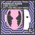 Ferreck Dawn Feat. The Melody Men - Vibe With It (Extended Mix)
