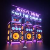 JNXD Ft. Drean - Make The Crowd Go (Extended Mix)