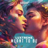 Luxtreme - Meant To Be