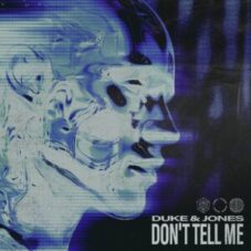 Duke & Jones - Don't Tell Me