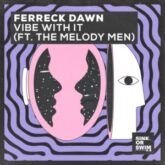 Ferreck Dawn - Vibe With It (feat. The Melody Men)