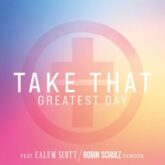 Take That feat. Calum Scott - Greatest Day (Robin Schulz Rework)