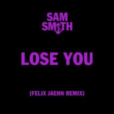 Sam Smith - Lose You (Felix Jaehn Remix)