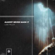 Luke Miller - Almost Never Made It (Extended Mix)