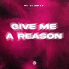 DJ Blighty - Give Me A Reason (Extended Mix)