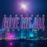 Harrison - Give Me All Your Love (Extended Mix)