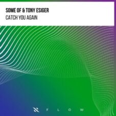 Some Of & Tony Esiger - Catch You Again (Extended Mix)