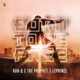 Ran-D x The Prophet x LePrince - Born To Be Free