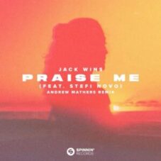 Jack Wins Feat. Stefi Novo - Praise Me (Andrew Mathers Extended Mix)