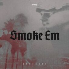 BROHUG - Smoke Em