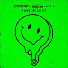 Jerome x Noisetime x Meela - Rave im Loop