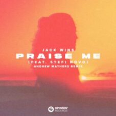 Jack Wins feat. Stefi Novo - Praise Me (Andrew Mathers Extended Mix)