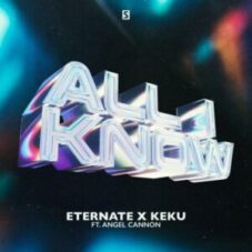 Eternate & KEKU Ft. ANGEL CANNON - All I Know