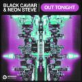 Black Caviar & Neon Steve - Out Tonight (Extended Mix)