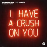 Blaze U & BVBATZ - Somebody To Love (Extended Mix)