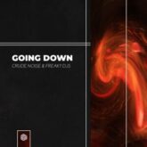 Crude Noise & Freaky DJs - Going Down (Extended Mix)
