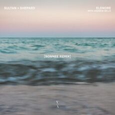 Sultan + Shepard with Andrew Belle - Elenore (Sonnee Remix)