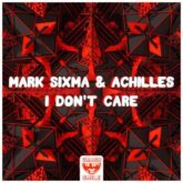 Mark Sixma & Achilles - I Don't Care (Extended Mix)
