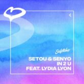 Setou & Senyo feat. Lydia Lyon - IN 2 U (Extended Mix)