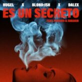 HUGEL x BLOND:ISH x Dalex - Es Un Secreto (Extended Mix)