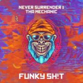 Never Surrender & Tha Mechanic - Funky Sh!t