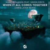 Marc Benjamin feat. Simon Erics - When It All Comes Together (Chris Later Remix)