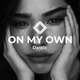 Dastic - On My Own
