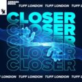 Tuff London - Closer (Extended Mix)