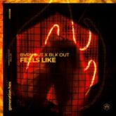 Bvrnout & BLK OUT - Feels Like (Extended Mix)