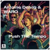 Antoine Delvig x WARO - Push The Tempo (Extended Mix)