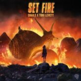 Snails & Tori Levett - Set Fire