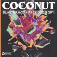Blasterjaxx X Prezioso X GRY - Coconut