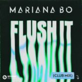Mariana BO feat. STRIO - Flush It (Club Mix)