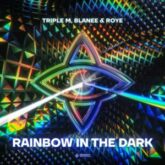 Triple M, Blanee & Roye - Rainbow In The Dark