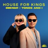 Sam Feldt & Tones And I - House For Kings