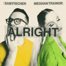 Sam Fischer & Meghan Trainor - Alright