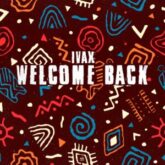 Ivax - Welcome Back (Club Mix)
