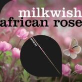 Milkwish - African Rose (Extended Mix)