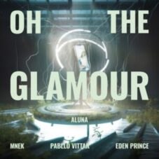 Aluna, Pabllo Vittar & MNEK - Oh The Glamour
