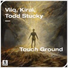 Viiq, Kiral, Todd Stucky - Touch Ground (Extended Mix)