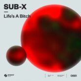 SUB-X - Life’s A Bitch