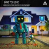 Disco Fries x Ferry Corsten Ft. Leon Stanford - Love You Loud