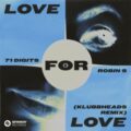 71 Digits & Robin S - Love For Love (Klubbheads Remix)