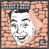 Black V Neck - Daddy's Back (Extended Mix)