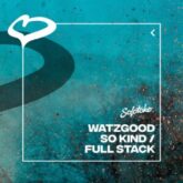 Watzgood - So Kind / Full Stack (Extended Mix)