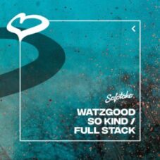 Watzgood - So Kind / Full Stack (Extended Mix)