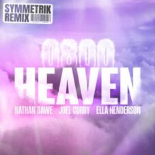 Nathan Dawe & Joel Corry feat. Ella Henderson - 0800 HEAVEN (Symmetrik Remix)